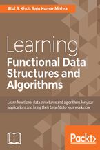Okładka - Learning Functional Data Structures and Algorithms. Learn functional data structures and algorithms for your applications and bring their benefits to your work now - Atul S. Khot, Raju Kumar Mishra