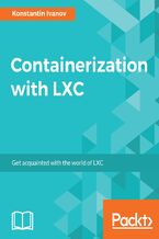 Okładka - Containerization with LXC. Build, manage, and configure Linux containers - Konstantin Ivanov