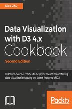 Okładka - Data Visualization with D3 4.x Cookbook. Visualization Strategies for Tackling Dirty Data - Second Edition - Nick Zhu