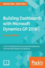 Okładka - Building Dashboards with Microsoft Dynamics GP 2016. Excel, Jet Reports, and MS Power BI with GP 2016 - Second Edition - Belinda Allen, Mark Polino