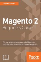 Okładka - Magento 2 Beginners Guide. Discover what you need to know to build your own profitable online stores using the power of Magento 2! - Gabriel Guarino