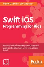 Okładka - Swift iOS Programming for Kids. Help your kids build simple and engaging applications with Swift 3.0 - Steffen D. Sommer, Jim Campagno