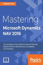 Okładka - Mastering Microsoft Dynamics NAV 2016. The compilation of best skillset to harness Microsoft Dynamics NAV for Administrators, Consultants, and Developers - Rabindra Sah