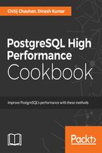 Okładka - PostgreSQL High Performance Cookbook. Mastering query optimization, database monitoring, and performance-tuning for PostgreSQL - Dinesh Kumar, Chitij Chauhan