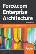 Okładka - Force.com Enterprise Architecture. Architect and deliver packaged Force.com applications that cater to enterprise business needs - Second Edition - Andrew Fawcett