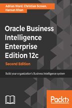 Okładka - Oracle Business Intelligence Enterprise Edition 12c. Build your organization's Business Intelligence system - Second Edition - Adrian Ward, Bill Anderson, Haroun Khan