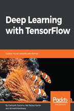 Okładka - Deep Learning with TensorFlow. Explore neural networks with Python - Giancarlo Zaccone, Fabrizio Milo, Md. Rezaul Karim