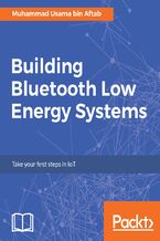 Okładka - Building Bluetooth Low Energy Systems. Take your first steps in IoT - Muhammad Usama bin Aftab