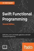 Okładka - Swift Functional Programming. Ease the creation, testing, and maintenance of Swift codes - Second Edition - Dr. Fatih Nayebi