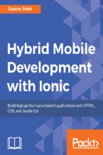 Okładka - Hybrid Mobile Development with Ionic. Building highly interactive mobile apps - Gaurav Saini