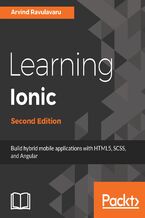 Okładka - Learning Ionic. Hybrid mobile apps with HTML5, CSS3, and Angular - Second Edition - Arvind Ravulavaru