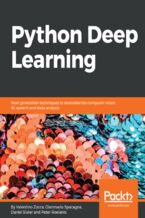 Okładka - Python Deep Learning. Next generation techniques to revolutionize computer vision, AI, speech and data analysis - Valentino Zocca, Gianmario Spacagna, Daniel Slater, Peter Roelants