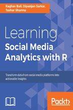 Okładka - Learning Social Media Analytics with R. Transform data from social media platforms into actionable business insights - Dipanjan Sarkar, Karthik Ganapathy, Raghav Bali, Tushar Sharma