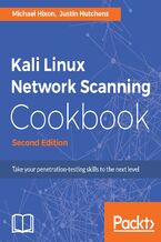 Okładka - Kali Linux Network Scanning Cookbook. A Step-by-Step Guide leveraging Custom Scripts and Integrated Tools in Kali Linux - Second Edition - Michael Hixon