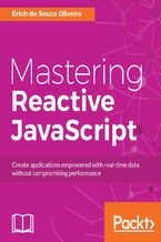 Okładka - Mastering Reactive JavaScript. Building asynchronous and high performing web apps with RxJS - Erich de Souza Oliveira