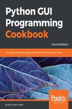 Okładka - Python GUI Programming Cookbook, Second Edition. Use recipes to develop responsive and powerful GUIs using Tkinter - Second Edition - Burkhard Meier