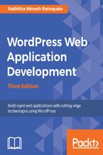 Okładka - Wordpress Web Application  Development. Building robust web apps easily and efficiently - Third Edition - Rakhitha Nimesh Ratnayake