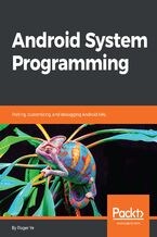 Okładka - Android System Programming. Porting, customizing, and debugging Android HAL - Roger Ye