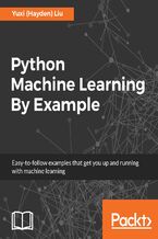 Okładka - Python Machine Learning By Example. The easiest way to get into machine learning - Yuxi (Hayden) Liu, Ivan Idris