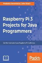 Okładka - Raspberry Pi 3 Projects for Java Programmers. Get the most out of your Raspberry Pi 3 with Java - John Sirach, Pradeeka Seneviratne