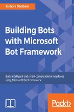 Okładka - Building Bots with Microsoft Bot Framework. Creating intelligent conversational interfaces - Kishore Gaddam