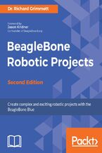 Okładka - BeagleBone Robotic Projects. Create complex and exciting robotic projects with the BeagleBone Blue - Second Edition - Richard Grimmett, Jason Kridner