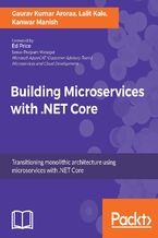 Okładka - Building Microservices with .NET Core. Develop skills in Reactive Microservices, database scaling, Azure Microservices, and more - Soumya Mukherjee, Gaurav Aroraa, Lalit Kale, Manish Kanwar