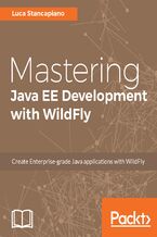 Okładka - Mastering Java EE Development with WildFly. Create Enterprise-grade Java applications with WildFly - Luca Stancapiano