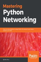 Okładka - Mastering Python Networking. Your one stop solution to using Python for network automation, DevOps, and SDN - Eric Chou