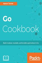 Okładka - Go Cookbook. Build modular, readable, and testable applications in Go - Aaron Torres
