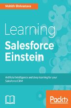 Okładka - Learning Salesforce Einstein. Add artificial intelligence capabilities to your business solutions with Heroku, PredictiveIO, and Force - Mohit Shrivatsava, Raghuver Parupalli