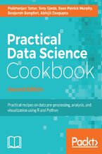 Okładka - Practical Data Science Cookbook, Second Edition. Data pre-processing, analysis and visualization using R and Python - Second Edition - RATNADIP ADHIKARI, Rajib Bhattacharya, Prabhanjan Narayanachar Tattar, Hashmat Rohian, Bhushan Purushottam Joshi, Abhinav Prakash Rai, Sean P Murphy, ABHIJIT DASGUPTA, Anthony Ojeda