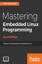 Okładka - Mastering Embedded Linux Programming. Unleash the full potential of Embedded Linux - Second Edition - Chris Simmonds
