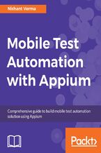 Okładka - Mobile Test Automation with Appium. Mobile application testing made easy - Nishant Verma