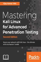 Okładka - Mastering Kali Linux for Advanced Penetration Testing, Second Edition. Secure your network with Kali Linux – the ultimate white hat hackers' toolkit - Second Edition - Vijay Kumar Velu