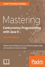 Okładka - Mastering Concurrency Programming with Java 9, Second Edition. Fast, reactive and parallel application development - Second Edition - Javier Fernández González