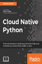 Okładka - Cloud Native Python. Build and deploy resilent applications on the cloud using microservices, AWS, Azure and more - Manish Sethi