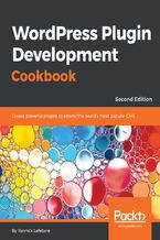 Okładka - WordPress Plugin Development Cookbook. Create powerful plugins to extend the world's most popular CMS - Second Edition - Yannick Lefebvre