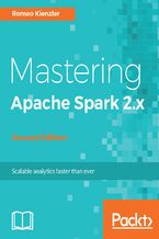 Okładka - Mastering Apache Spark 2.x. Advanced techniques in complex Big Data processing, streaming analytics and machine learning - Second Edition - Romeo Kienzler