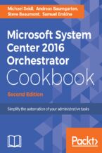 Okładka - Microsoft System Center 2016 Orchestrator Cookbook. Simplify the automation of your administrative tasks - Second Edition - Steve Beaumont, Samuel Erskine (EUR), Andreas Baumgarten, Michael Seidl