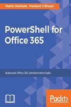 Okładka - PowerShell for Office 365. Automate Office 365 administrative tasks - Martin Machado