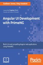 Okładka - Angular UI Development with PrimeNG. Build rich UI for Angular applications using PrimeNG - Oleg Varaksin, Sudheer Jonna