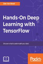 Okładka - Hands-On Deep Learning with TensorFlow. Uncover what is underneath your data! - Danielle Van Boxel