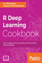 Okładka - R Deep Learning Cookbook. Solve complex neural net problems with TensorFlow, H2O and MXNet - PKS Prakash, Achyutuni Sri Krishna Rao