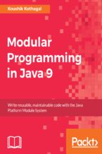 Okładka - Modular Programming in Java 9. Build large scale applications using Java modularity and Project Jigsaw - Koushik Kothagal