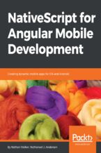 Okładka - NativeScript for Angular Mobile Development. Creating dynamic mobile apps for iOS and Android - Nathanael J. Anderson, Nathan Walker