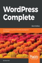 Okładka - WordPress Complete. A comprehensive guide to WordPress development from scratch - Sixth Edition - Karol Król