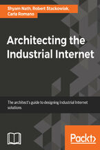 Okładka - Architecting the Industrial Internet. The architect's guide to designing Industrial Internet solutions - Robert Stackowiak, Carla Romano, Shyam Varan Nath