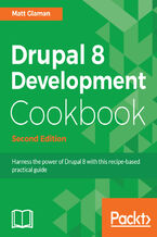 Okładka - Drupal 8 Development Cookbook. Harness the power of Drupal 8 with this practical recipe-based guide - Second Edition - Matt Glaman