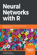Okładka - Neural Networks with R. Build smart systems by implementing popular deep learning models in R - Balaji Venkateswaran, Giuseppe Ciaburro
